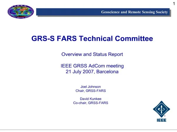 GRS-S FARS Technical Committee Overview and Status Report IEEE GRSS AdCom meeting 21 July 2007, Barcelona