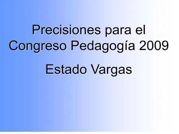 Precisiones para el Congreso Pedagog a 2009 Estado Vargas