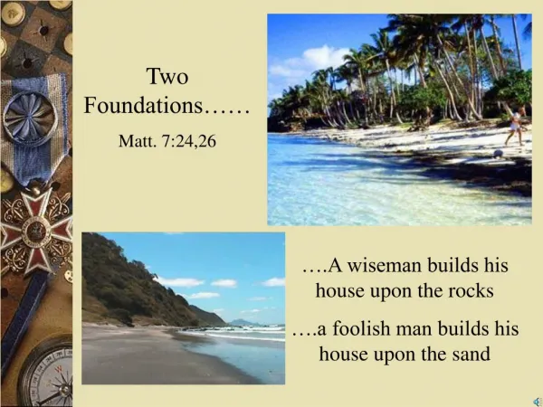 Two Foundations…… Matt. 7:24,26