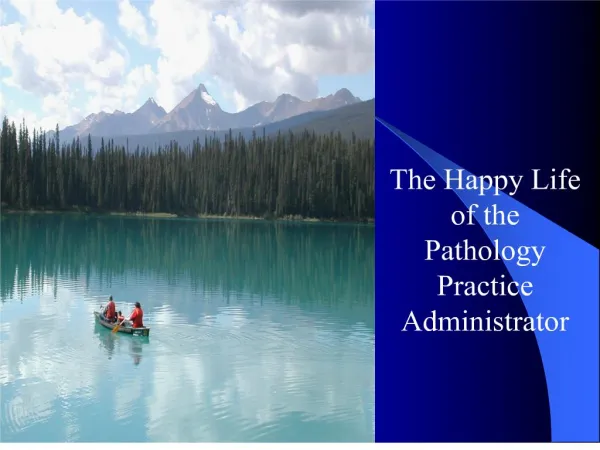 The Happy Life of the Pathology Practice Administrator