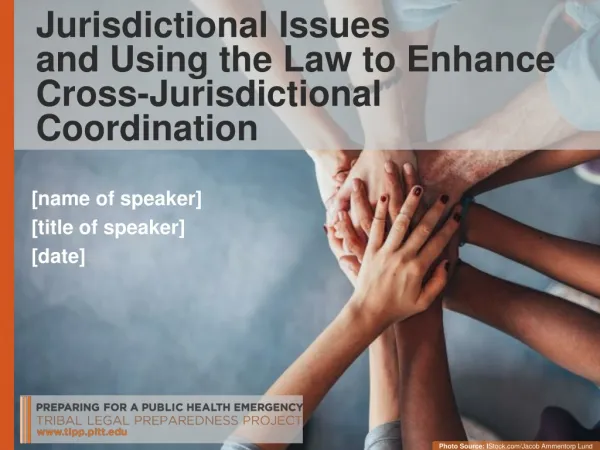 Jurisdictional Issues and Using the Law to Enhance Cross-Jurisdictional Coordination