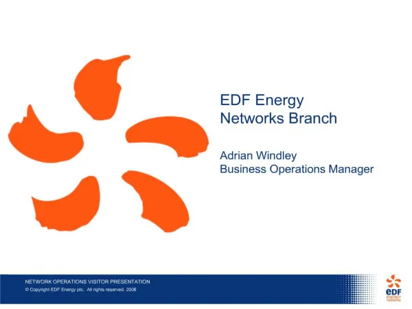 EDF Energy Networks Branch Adrian Windley Business Operations Manager