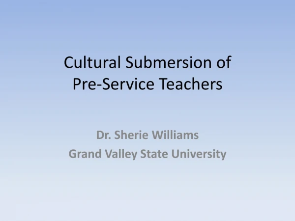 Cultural Submersion of Pre-Service Teachers