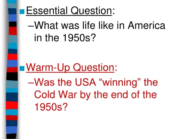 Essential Question : What was life like in America in the 1950s? Warm-Up Question :