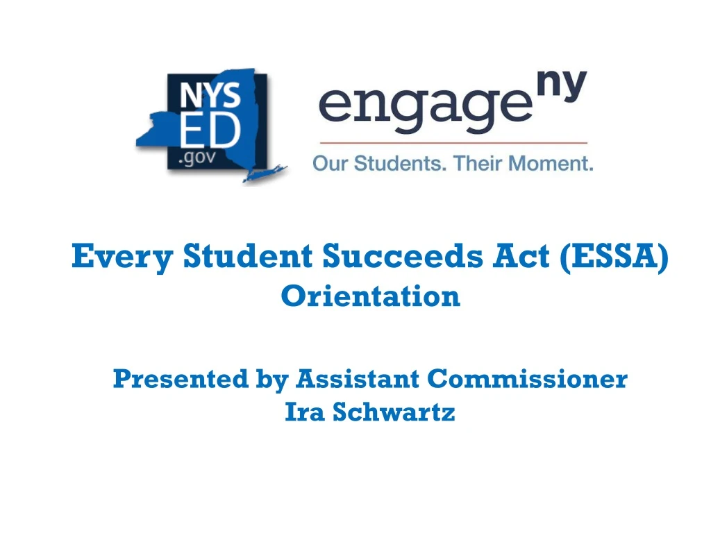 every student succeeds act essa orientation presented by assistant commissioner ira schwartz