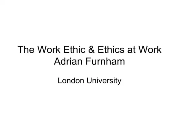 The Work Ethic Ethics at Work Adrian Furnham