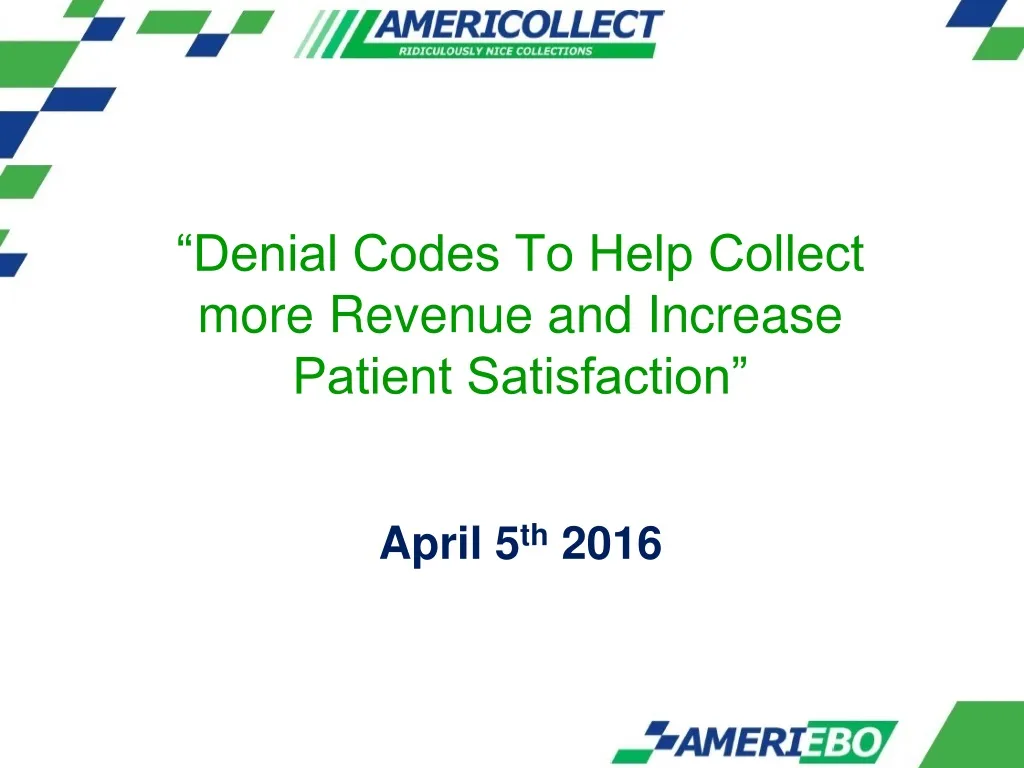 denial codes to help collect more revenue and increase patient satisfaction april 5 th 2016
