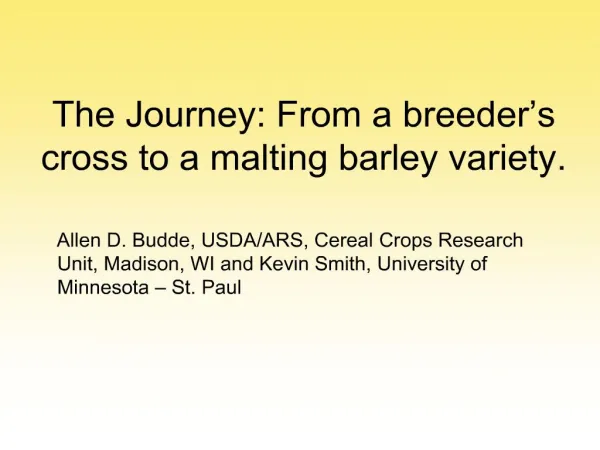 The Journey: From a breeder s cross to a malting barley variety.