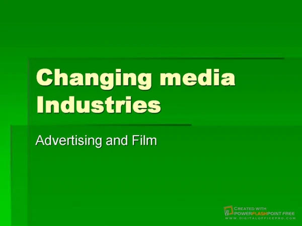 Changing media Industries Advertising and Film