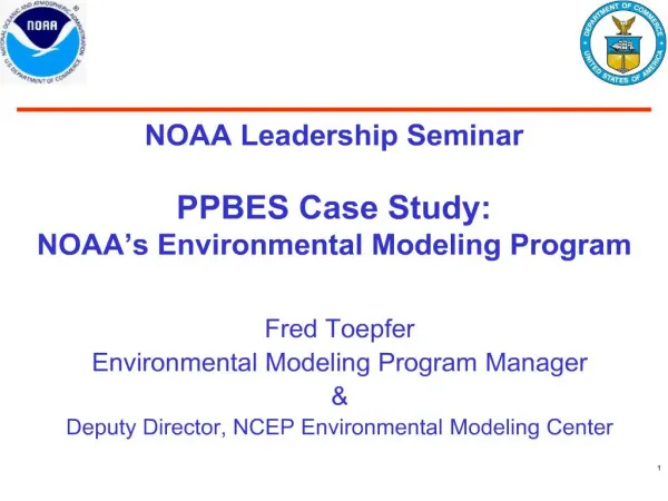 NOAA Leadership Seminar PPBES Case Study: NOAA s Environmental Modeling Program
