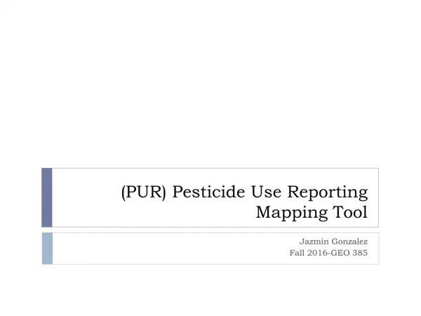 (PUR) Pesticide Use Reporting Mapping Tool