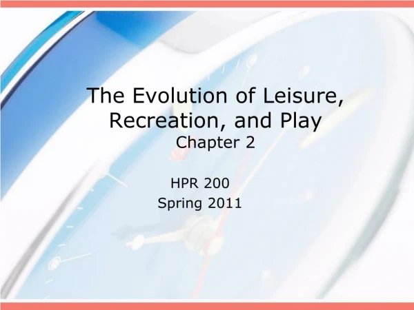 The Evolution of Leisure, Recreation, and Play Chapter 2