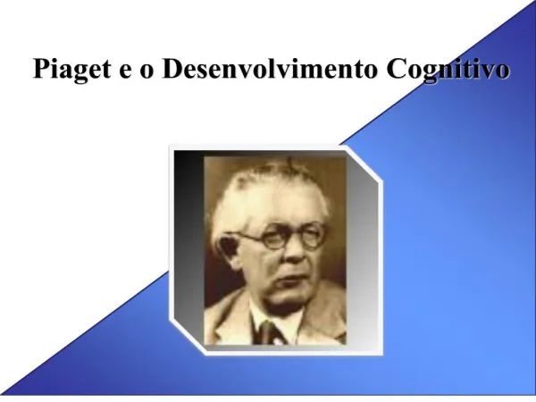 Piaget e o Desenvolvimento Cognitivo