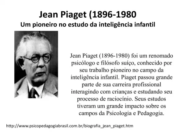 Jean Piaget 1896-1980 Um pioneiro no estudo da intelig ncia infantil
