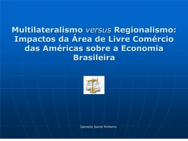Multilateralismo versus Regionalismo: Impactos da rea de Livre Com rcio das Am ricas sobre a Economia Brasileira