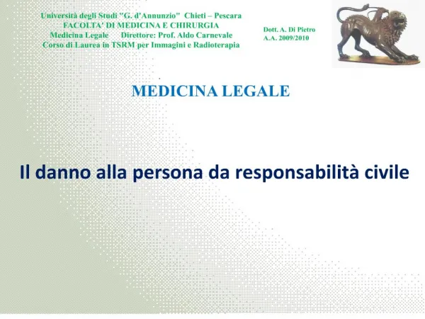 Universit degli Studi G. dAnnunzio Chieti Pescara FACOLTA DI MEDICINA E CHIRURGIA Medicina Legale Direttore: Pr