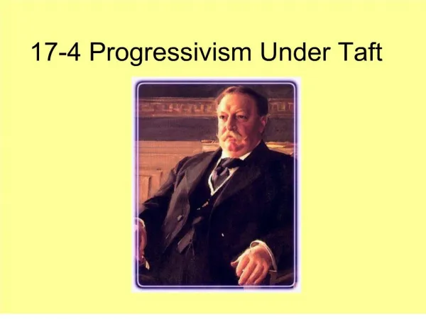 17-4 Progressivism Under Taft