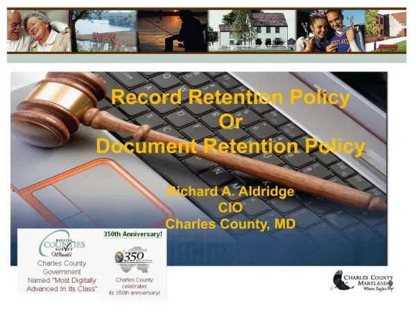 Record Retention Policy Or Document Retention Policy Richard A. Aldridge CIO Charles County, MD