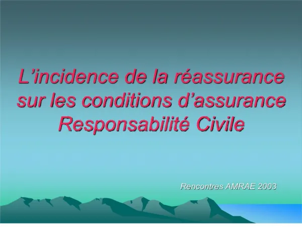 L incidence de la r assurance sur les conditions d assurance Responsabilit Civile