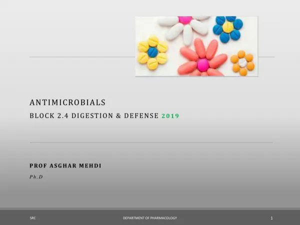 ANTIMICROBIALS Block 2.4 Digestion &amp; Defense 2019 Prof Asghar Mehdi Ph.D