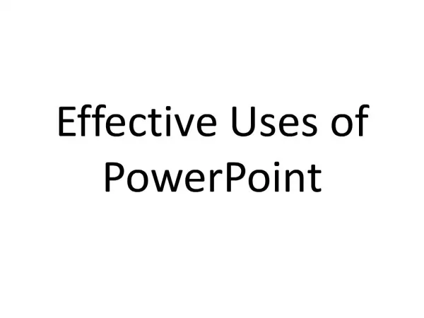 Effective Uses of PowerPoint
