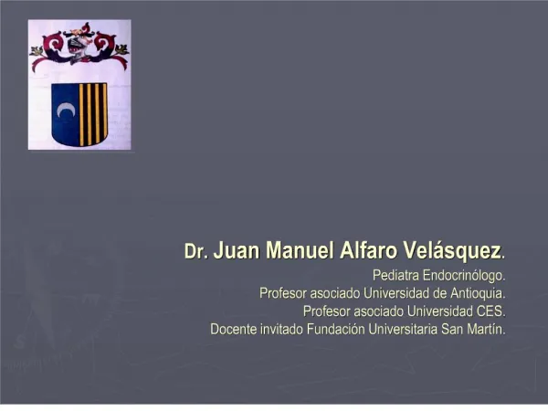 Dr. Juan Manuel Alfaro Vel squez. Pediatra Endocrin logo. Profesor asociado Universidad de Antioquia. Profesor asoci