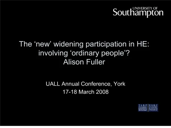 The new widening participation in HE: involving ordinary people Alison Fuller