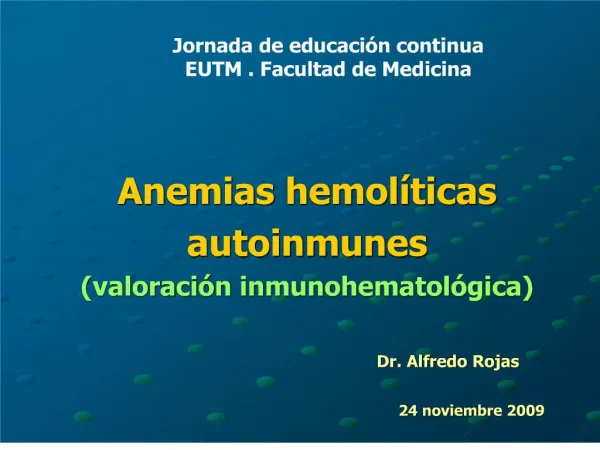 Anemias hemol ticas autoinmunes valoraci n inmunohematol gica Dr. Alfredo Roja