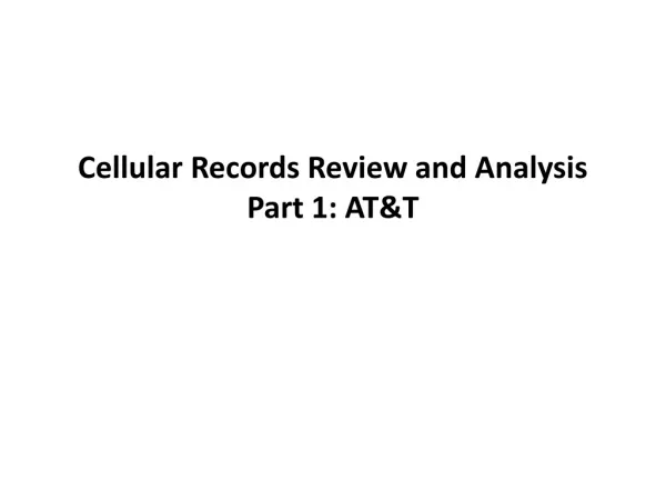 Cellular Records Review and Analysis Part 1: AT&amp;T