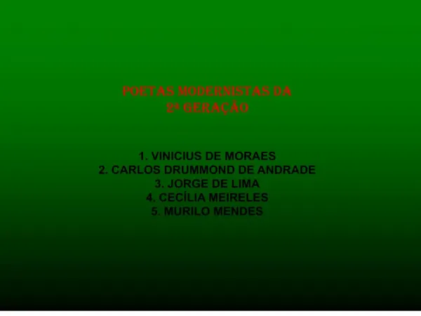 POETAS MODERNISTAS DA 2 GERA O 1. VINICIUS DE MORAES 2. CARLOS DRUMMOND DE ANDRADE 3. JORGE DE LIMA 4. CEC LIA MEIRE