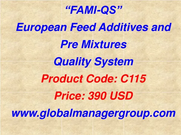 “FAMI-QS” European Feed Additives and Pre Mixtures Quality System Product Code: C115