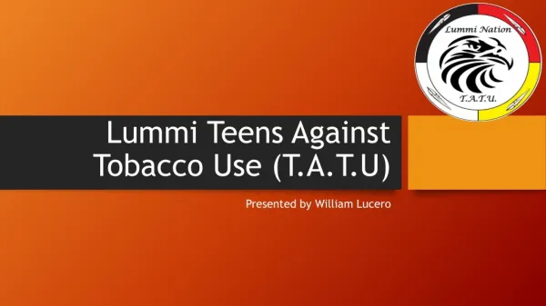 Lummi Teens Against Tobacco Use (T.A.T.U)