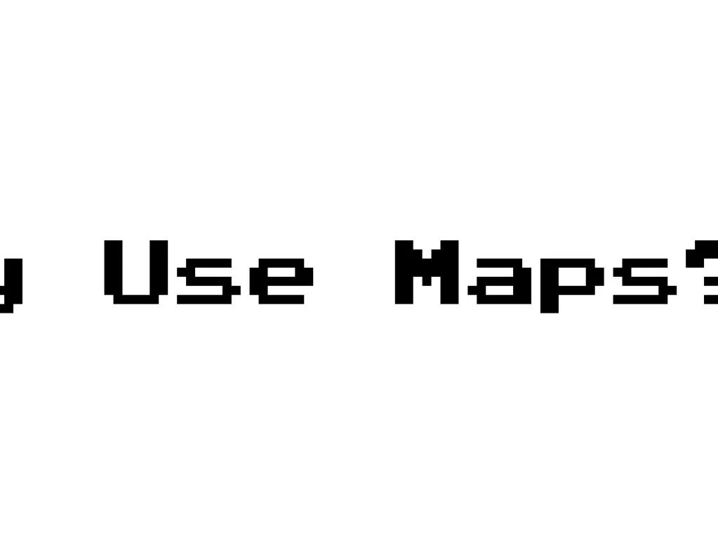 why use maps