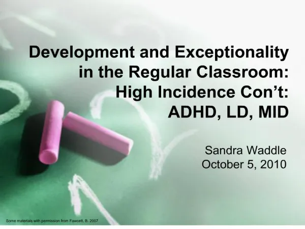 Development and Exceptionality in the Regular Classroom: High Incidence Con t: ADHD, LD, MID