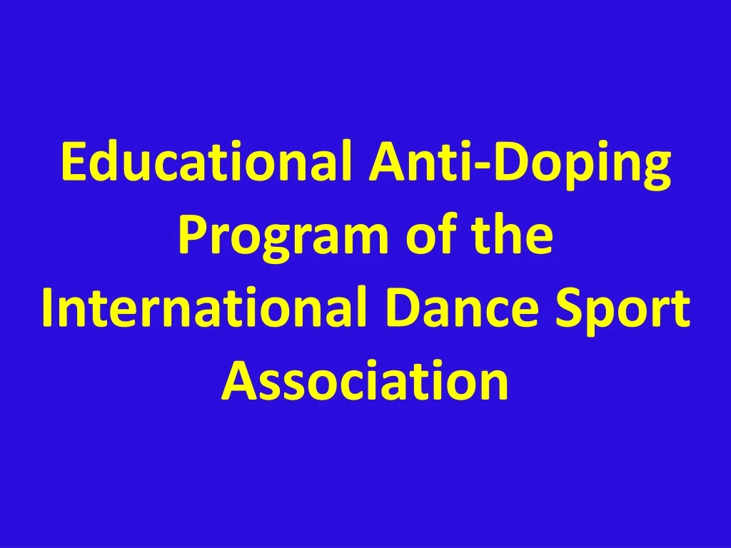 educational anti doping program of the international dance sport association