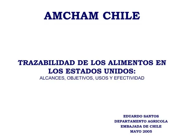 AMCHAM CHILE TRAZABILIDAD DE LOS ALIMENTOS EN LOS ESTADOS UNIDOS: ALCANCES, OBJETIVOS, USOS Y EFECTIVIDAD