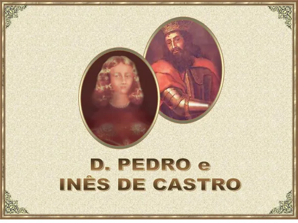 D. PEDRO e IN S DE CASTRO