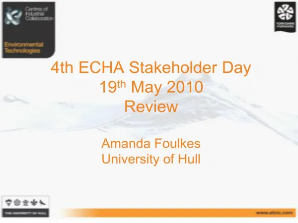 4th ECHA Stakeholder Day 19th May 2010 Review Amanda Foulkes University of Hull