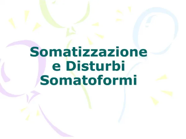 Somatizzazione e Disturbi Somatoformi