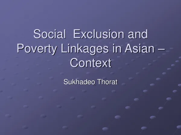 Social Exclusion and Poverty Linkages in Asian –Context