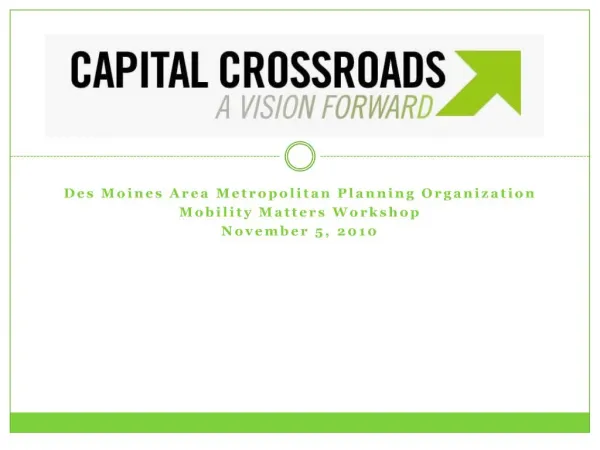 Des Moines Area Metropolitan Planning Organization Mobility Matters Workshop November 5, 2010