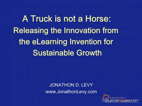 Copyright 2003 Jonathon Levy A Truck is not a Horse ...