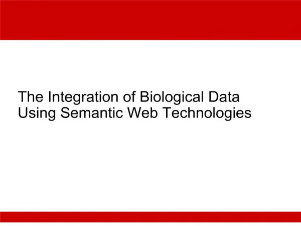 The Integration of Biological Data Using Semantic Web Technologies