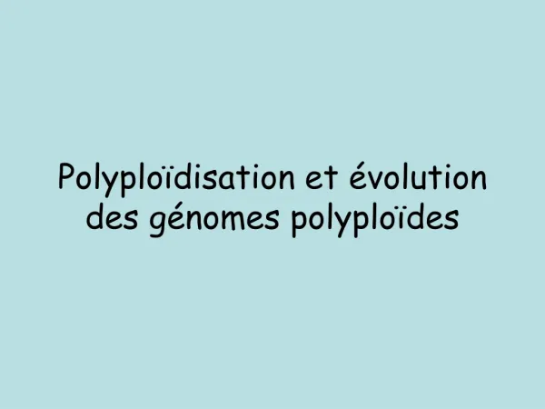 polyplo disation et volution des g nomes polyplo des