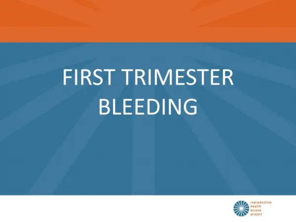FIRST TRIMESTER BLEEDING