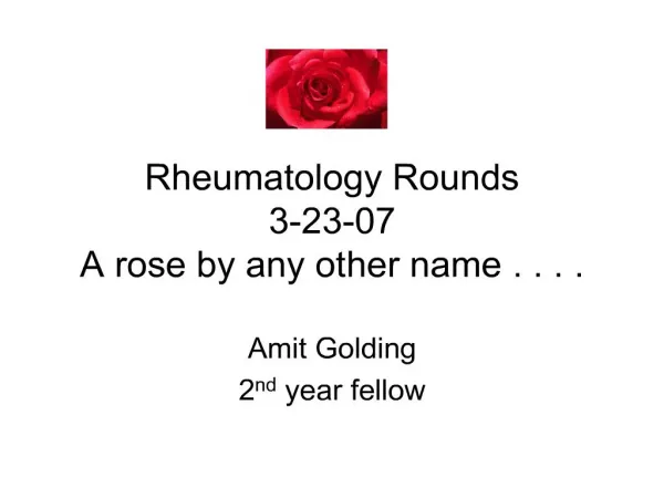 Rheumatology Rounds 3-23-07 A rose by any other name . . . .