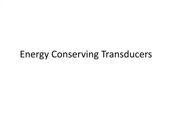 Energy Conserving Transducers