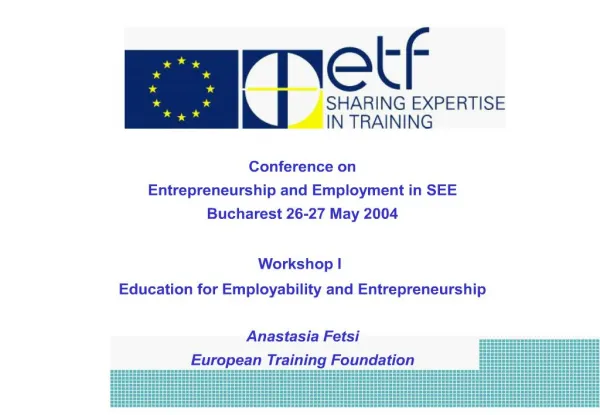 Conference on Entrepreneurship and Employment in SEE Bucharest 26-27 May 2004 Workshop I Education for Employability