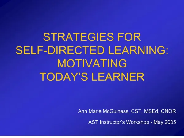 STRATEGIES FOR SELF-DIRECTED LEARNING: MOTIVATING TODAY S LEARNER