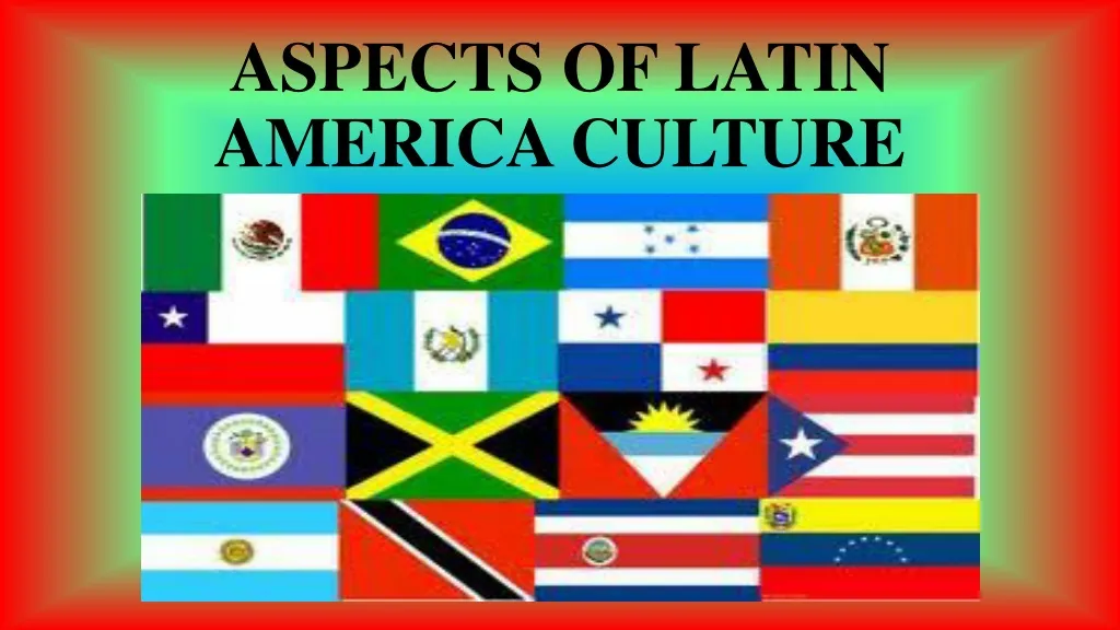 aspects of latin america culture
